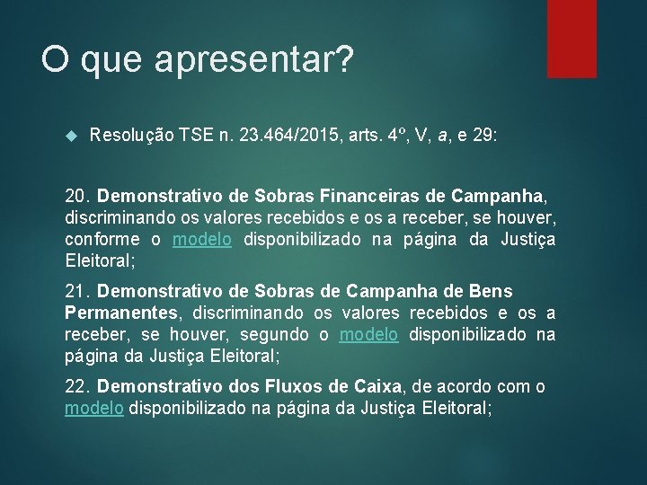 O que apresentar? Resolução TSE n. 23. 464/2015, arts. 4º, V, a, e 29: