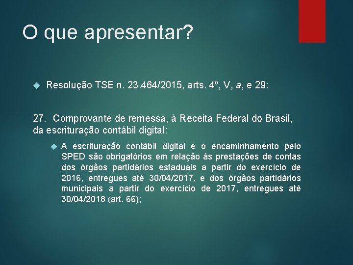 O que apresentar? Resolução TSE n. 23. 464/2015, arts. 4º, V, a, e 29: