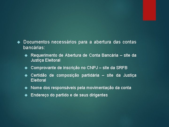  Documentos necessários para a abertura das contas bancárias: Requerimento de Abertura de Conta