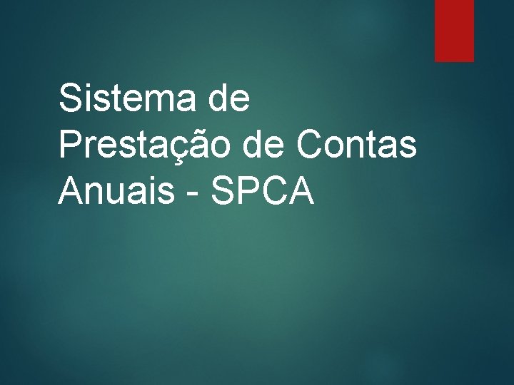  Sistema de Prestação de Contas Anuais - SPCA 