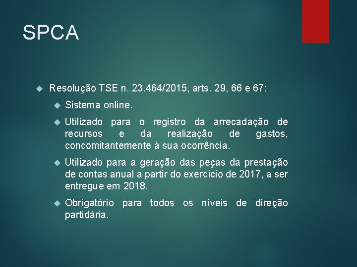 SPCA Resolução TSE n. 23. 464/2015, arts. 29, 66 e 67: Sistema online. Utilizado