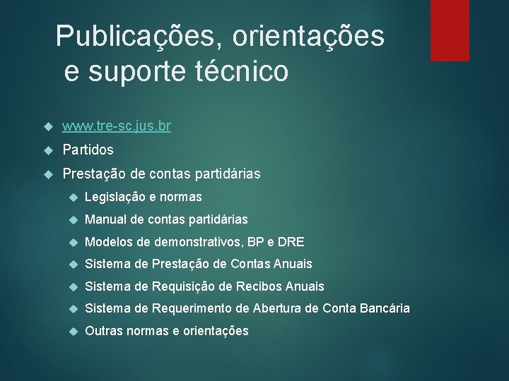 Publicações, orientações e suporte técnico www. tre-sc. jus. br Partidos Prestação de contas partidárias