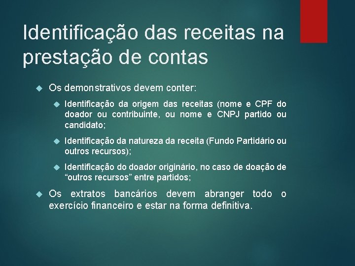 Identificação das receitas na prestação de contas Os demonstrativos devem conter: Identificação da origem