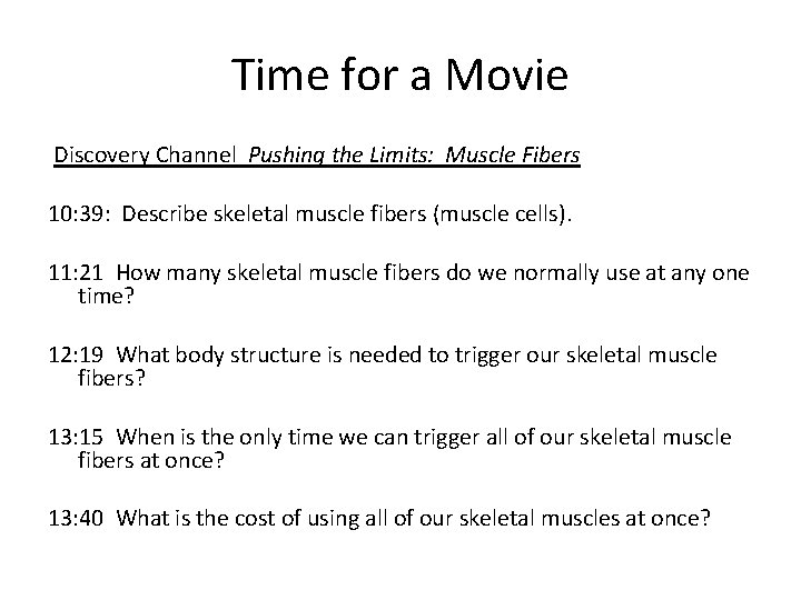 Time for a Movie Discovery Channel Pushing the Limits: Muscle Fibers 10: 39: Describe