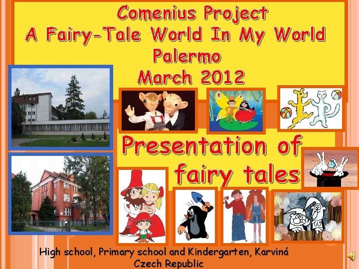 Comenius Project A Fairy-Tale World In My World Palermo March 2012 Presentation of fairy