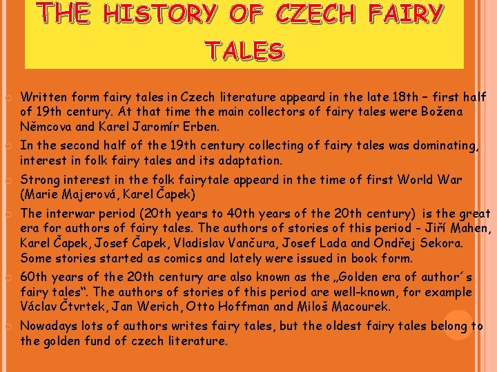 THE HISTORY OF CZECH FAIRY TALES Written form fairy tales in Czech literature appeard