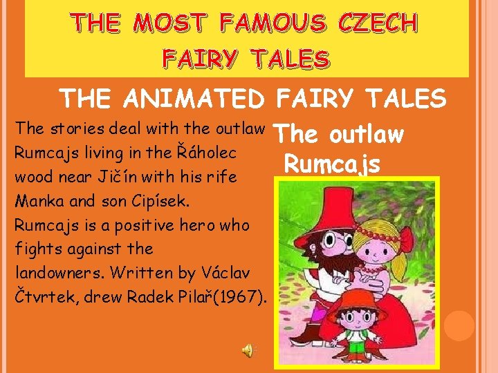 THE MOST FAMOUS CZECH FAIRY TALES THE ANIMATED FAIRY TALES The stories deal with