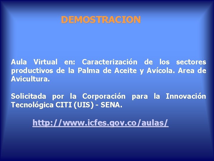 DEMOSTRACION Aula Virtual en: Caracterización de los sectores productivos de la Palma de Aceite DEMOSTRACION Aula Virtual en: Caracterización de los sectores productivos de la Palma de Aceite