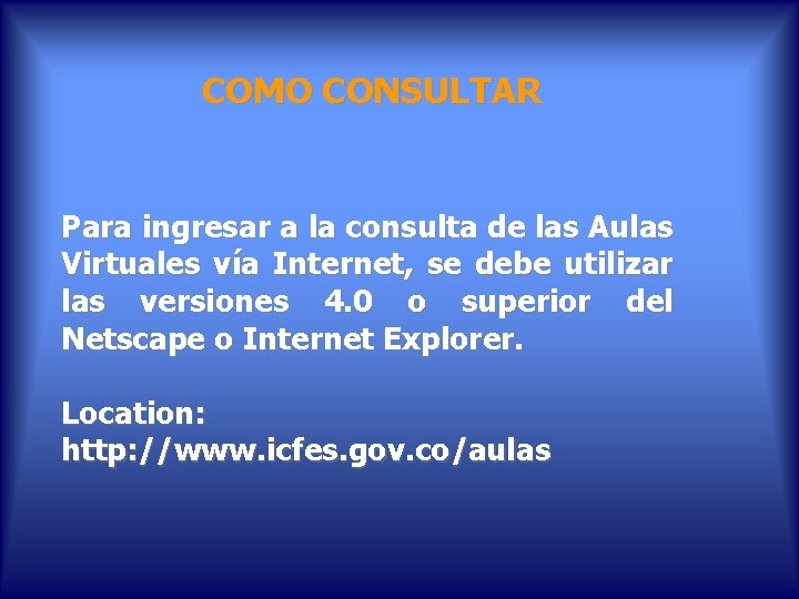COMO CONSULTAR Para ingresar a la consulta de las Aulas Virtuales vía Internet, se COMO CONSULTAR Para ingresar a la consulta de las Aulas Virtuales vía Internet, se