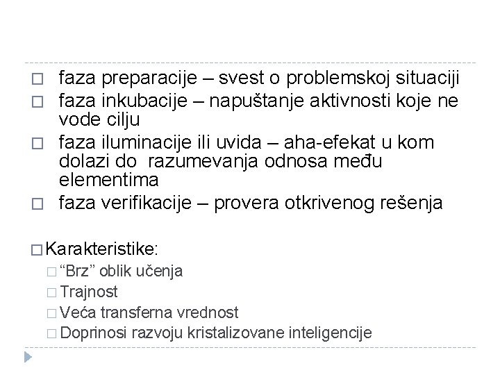 � � faza preparacije – svest o problemskoj situaciji faza inkubacije – napuštanje aktivnosti