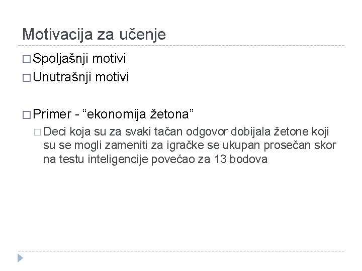 Motivacija za učenje � Spoljašnji motivi � Unutrašnji motivi � Primer � Deci -