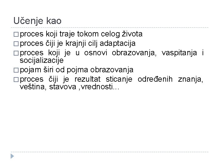 Učenje kao � proces koji traje tokom celog života � proces čiji je krajnji