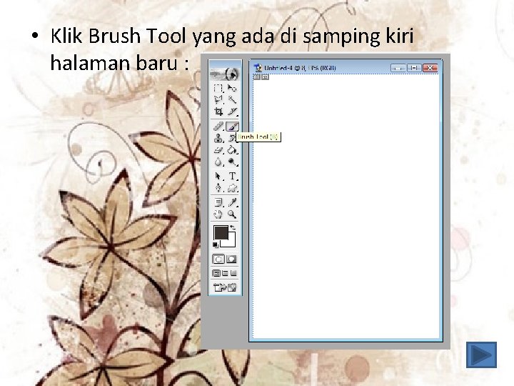  • Klik Brush Tool yang ada di samping kiri halaman baru : 