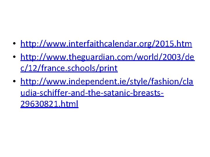  • http: //www. interfaithcalendar. org/2015. htm • http: //www. theguardian. com/world/2003/de c/12/france. schools/print
