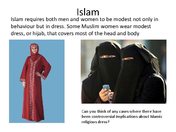 Islam requires both men and women to be modest not only in behaviour but