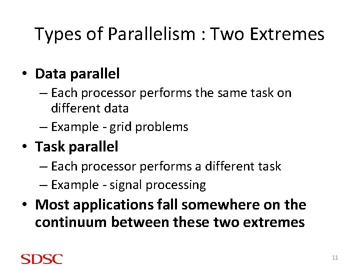 Types of Parallelism : Two Extremes • Data parallel – Each processor performs the