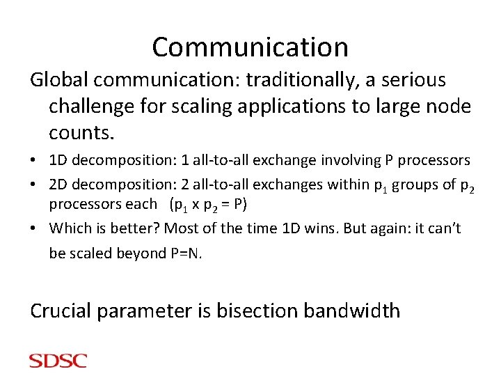Communication Global communication: traditionally, a serious challenge for scaling applications to large node counts.