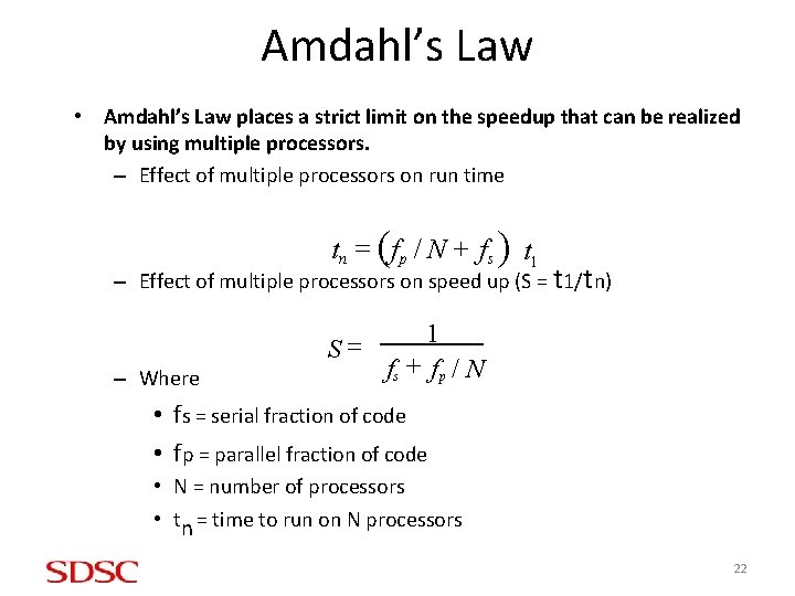 Amdahl’s Law • Amdahl’s Law places a strict limit on the speedup that can