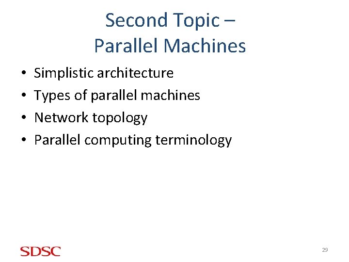 Second Topic – Parallel Machines • • Simplistic architecture Types of parallel machines Network