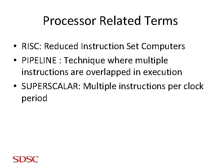 Processor Related Terms • RISC: Reduced Instruction Set Computers • PIPELINE : Technique where