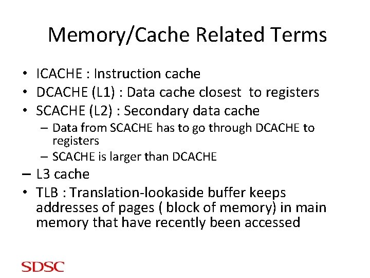 Memory/Cache Related Terms • ICACHE : Instruction cache • DCACHE (L 1) : Data