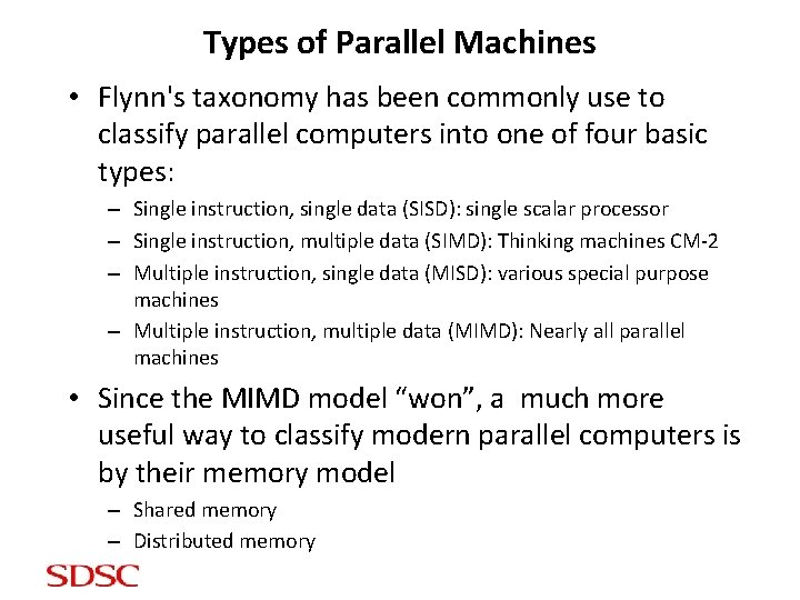 Types of Parallel Machines • Flynn's taxonomy has been commonly use to classify parallel