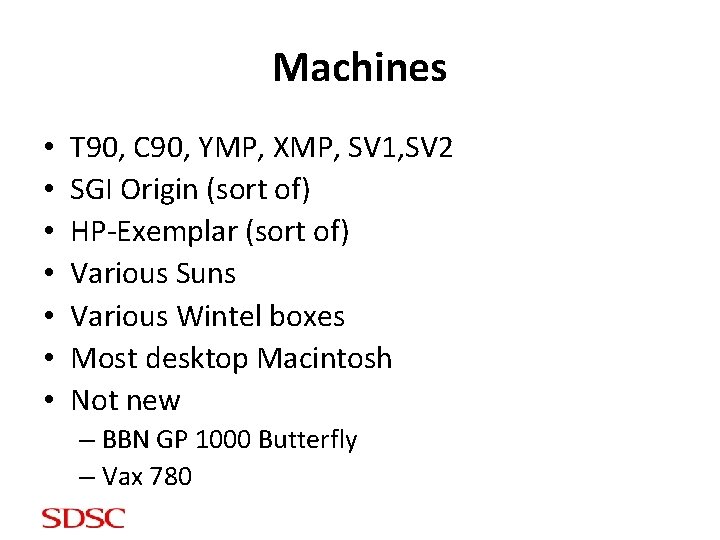 Machines • • T 90, C 90, YMP, XMP, SV 1, SV 2 SGI