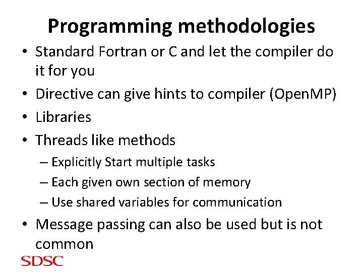 Programming methodologies • Standard Fortran or C and let the compiler do it for