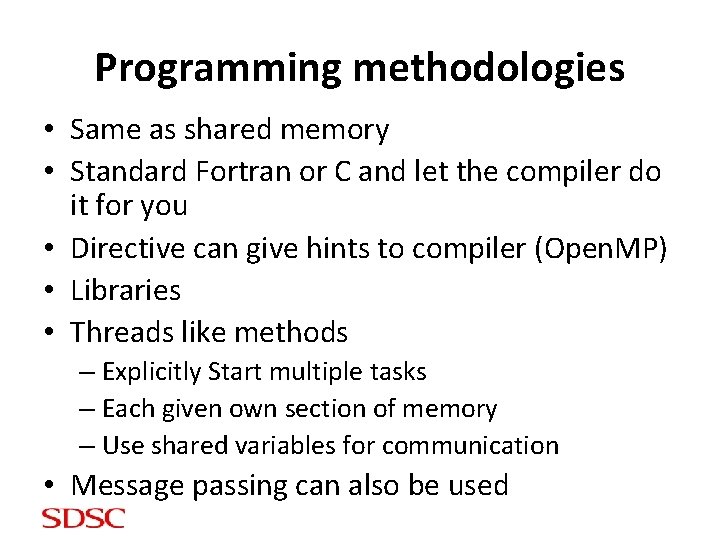 Programming methodologies • Same as shared memory • Standard Fortran or C and let