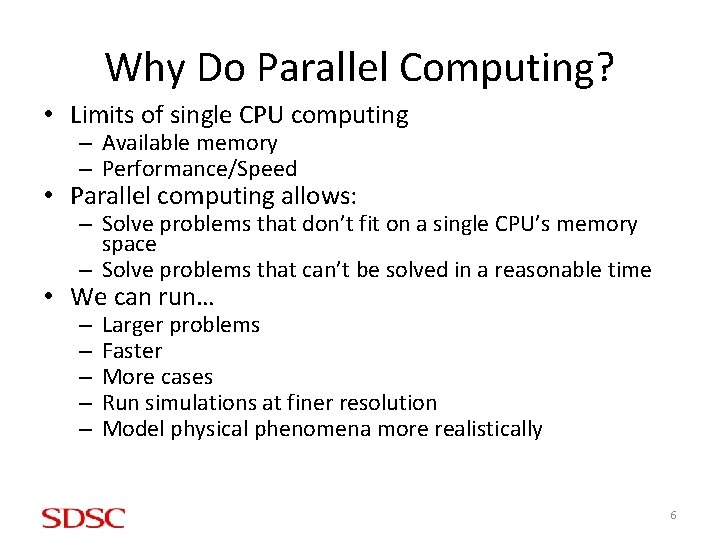 Why Do Parallel Computing? • Limits of single CPU computing – Available memory –