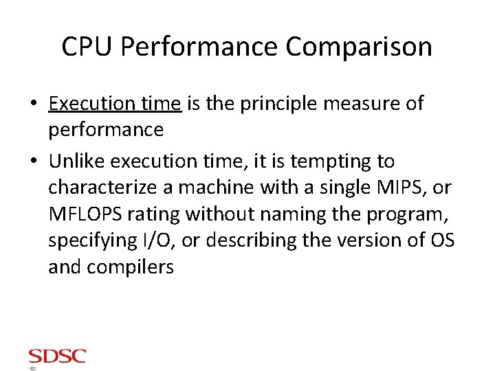 CPU Performance Comparison • Execution time is the principle measure of performance • Unlike