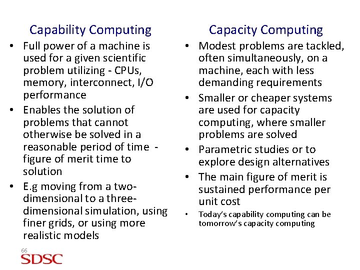Capability Computing Capacity Computing • Full power of a machine is used for a