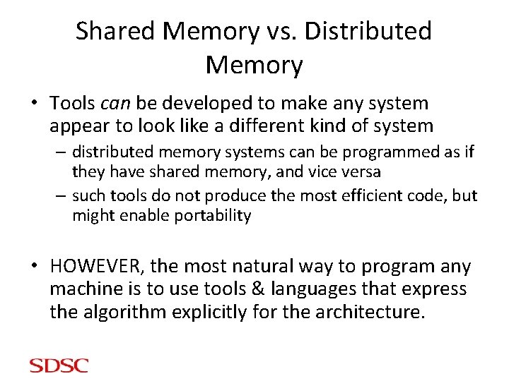 Shared Memory vs. Distributed Memory • Tools can be developed to make any system