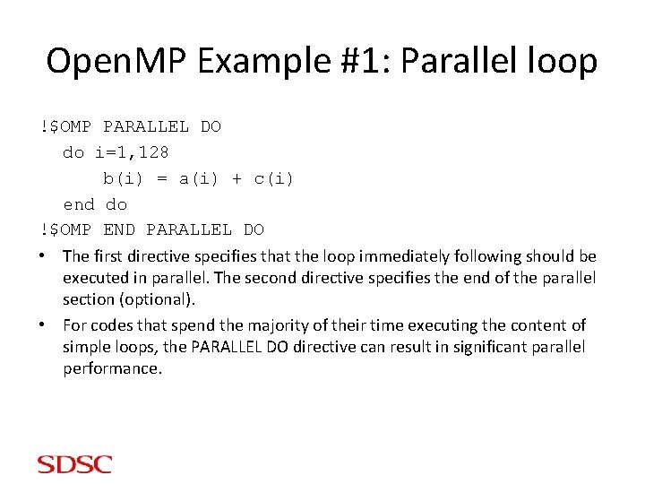 Open. MP Example #1: Parallel loop !$OMP PARALLEL DO do i=1, 128 b(i) =