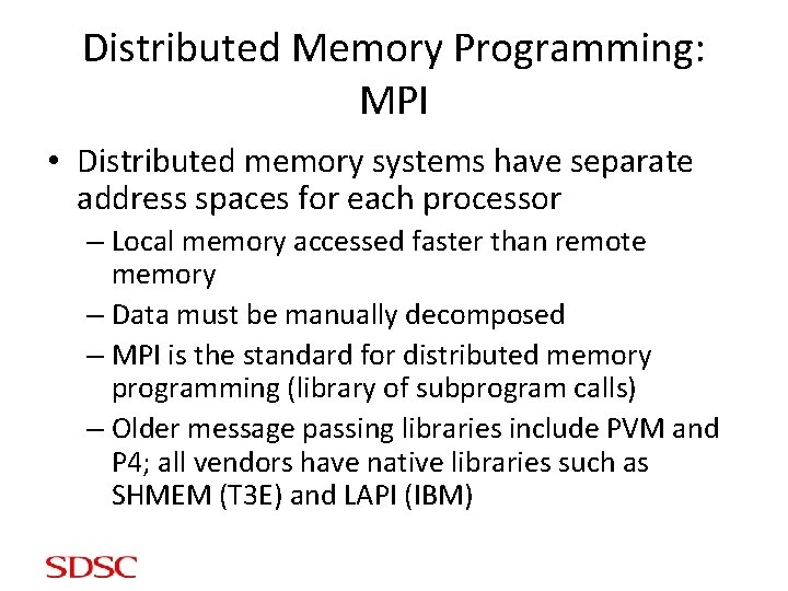 Distributed Memory Programming: MPI • Distributed memory systems have separate address spaces for each