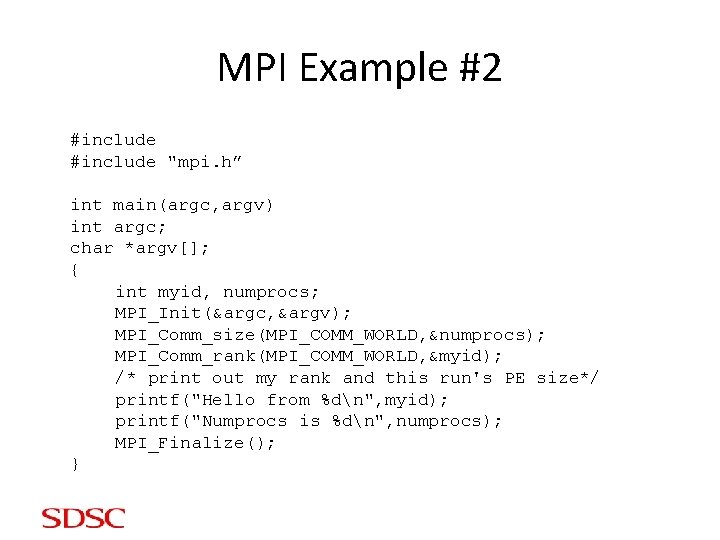 MPI Example #2 #include "mpi. h” int main(argc, argv) int argc; char *argv[]; {