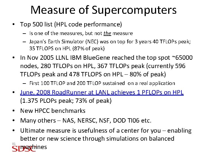 Measure of Supercomputers • Top 500 list (HPL code performance) – Is one of