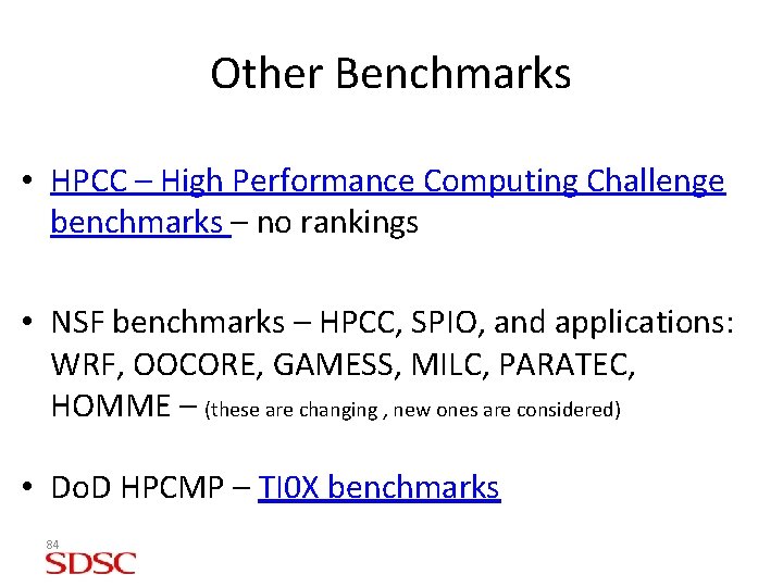 Other Benchmarks • HPCC – High Performance Computing Challenge benchmarks – no rankings •