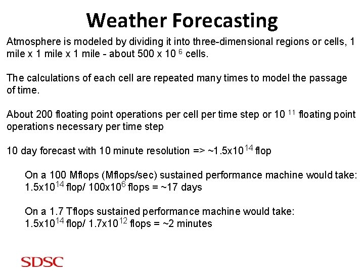 Weather Forecasting Atmosphere is modeled by dividing it into three-dimensional regions or cells, 1