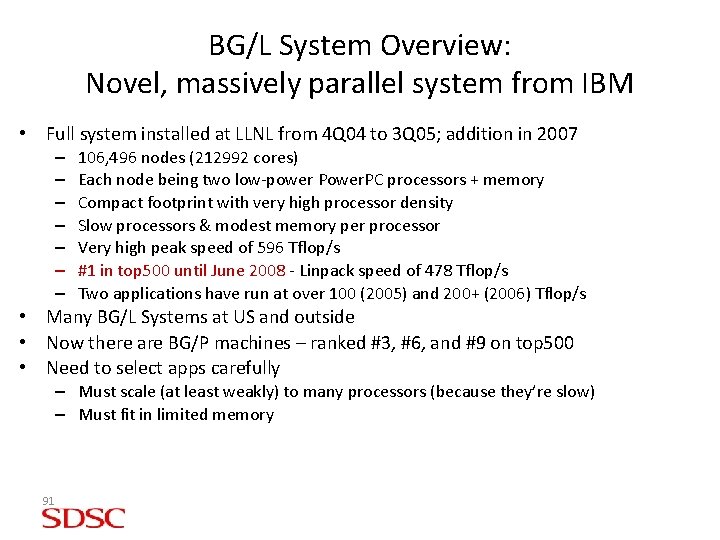 BG/L System Overview: Novel, massively parallel system from IBM • Full system installed at