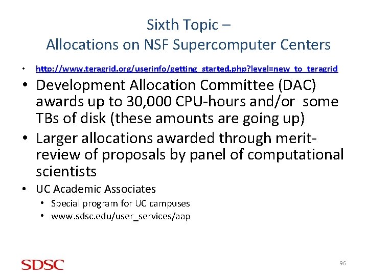 Sixth Topic – Allocations on NSF Supercomputer Centers • http: //www. teragrid. org/userinfo/getting_started. php?