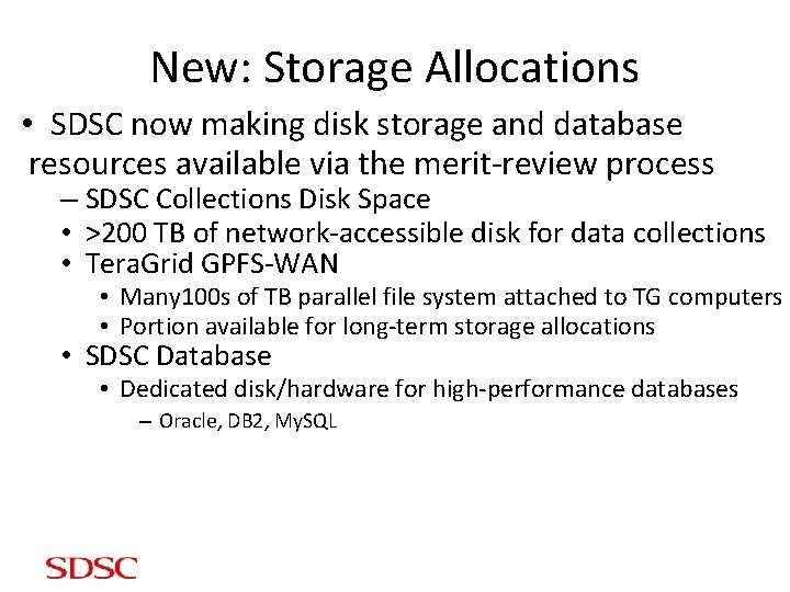 New: Storage Allocations • SDSC now making disk storage and database resources available via