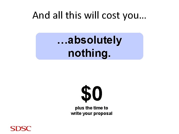 And all this will cost you… …absolutely nothing. $0 plus the time to write