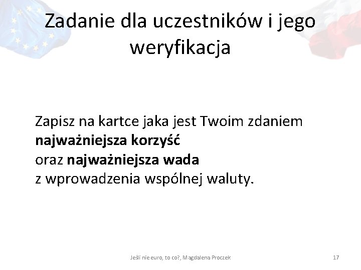 Zadanie dla uczestników i jego weryfikacja Zapisz na kartce jaka jest Twoim zdaniem najważniejsza