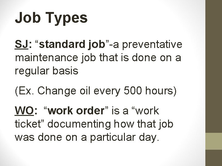 Job Types SJ: “standard job”-a preventative maintenance job that is done on a regular
