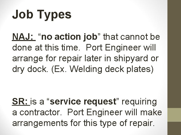 Job Types NAJ: “no action job” that cannot be done at this time. Port