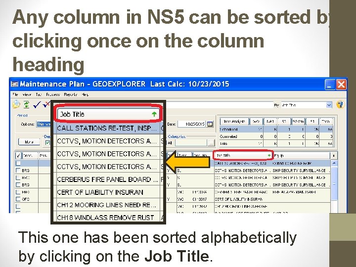 Any column in NS 5 can be sorted by clicking once on the column