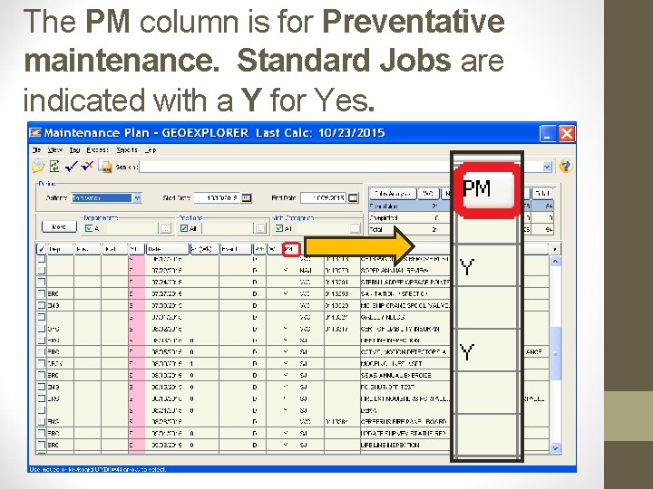 The PM column is for Preventative maintenance. Standard Jobs are indicated with a Y