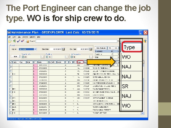 The Port Engineer can change the job type. WO is for ship crew to