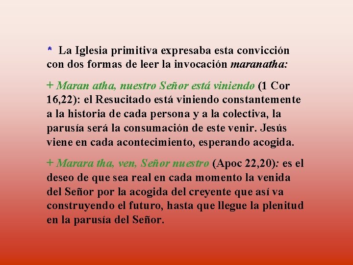 * La Iglesia primitiva expresaba esta convicción con dos formas de leer la invocación